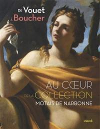De Vouet à Boucher : au coeur de la collection Motais de Narbonne : peintures françaises et italiennes des XVIIe et XVIIIe sièces