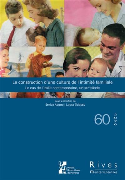 Rives méditerranéennes, n° 60. La construction d'une culture de l'intimité familiale : le cas de l'Italie contemporaine, XXe-XXIe siècle
