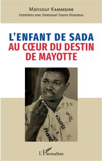 L'enfant de Sada au coeur du destin de Mayotte : entretiens avec Emmanuel Tusevo Diasamvu