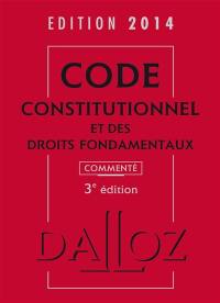 Code constitutionnel et des droits fondamentaux 2014, commenté