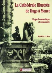 La cathédrale illustrée de Hugo à Monet : regard romantique et modernité