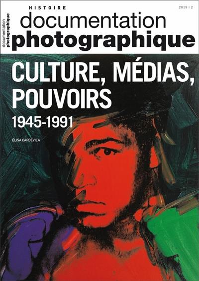 Documentation photographique (La), n° 8128. Culture, médias, pouvoirs : 1945-1991