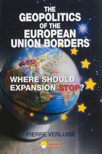 The geopolitics of the European Union borders : where should expansion stop ?