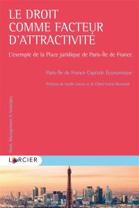 Le droit comme facteur d'attractivité : l'exemple de la place juridique de Paris-Ile de France