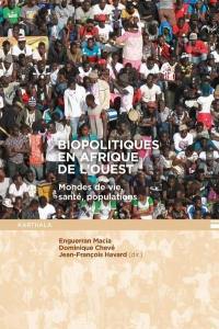 Biopolitiques en Afrique de l'Ouest : mondes de vie, santé, populations