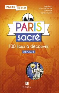 Paris sacré : 100 lieux à découvrir