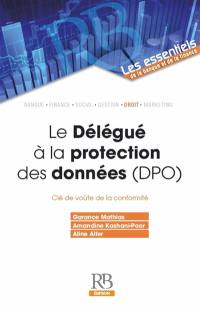 Le délégué à la protection des données (DPO) : clé de voûte de la conformité
