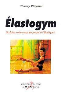 Elastogym : sculptez votre corps en jouant à l'élastique !