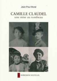 Camille Claudel : une mise au tombeau