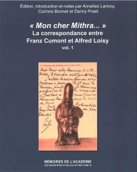 Mon cher Mithra... : la correspondance entre Franz Cumont et Alfred Loisy