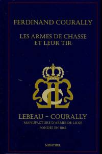 Les armes de chasse et leur tir : Lebeau-Courally, manufacture d'armes de luxe fondée en 1865