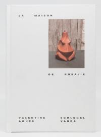 La maison de Rosalie : Valentine Schlegel, Agnès Varda