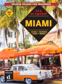Miami : cultura, convivencia, lengua, herencia : 24 h en espanol