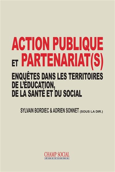 Action publique et partenariat(s) : enquêtes dans les territoires de l'éducation, de la santé et du social