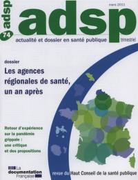 ADSP, actualité et dossier en santé publique, n° 74. Les agences régionales de santé (ARS), un an après