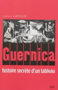 Guernica : histoire secrète d'un tableau