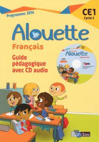 Alouette, Français CE1, cycle 2 : guide pédagogique avec CD audio : programmes 2016