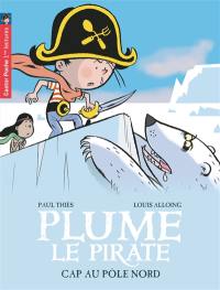 Plume le pirate. Vol. 8. Cap au pôle Nord