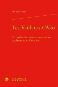 Les vaillants d'Akô : le mythe des quarante-sept rônins au Japon et en Occident