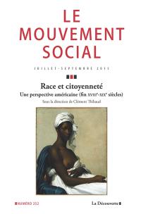 Mouvement social (Le), n° 252. Race et citoyenneté : une perspective américaine (fin XVIIIe-XIXe siècles)