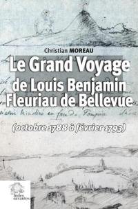 Le grand voyage de Louis Benjamin Fleuriau de Bellevue (octobre 1788 à février 1793)