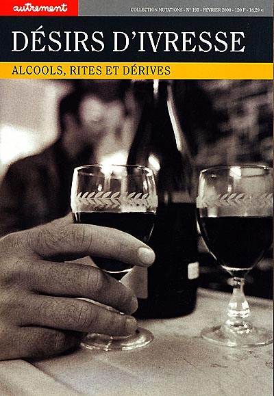 Désirs d'ivresse : alcool, rites et dérives
