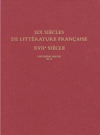 Six siècles de littérature française, XVIIe siècle : bibliothèque Jean Bonna. Vol. 2. Deuxième partie : M-Z