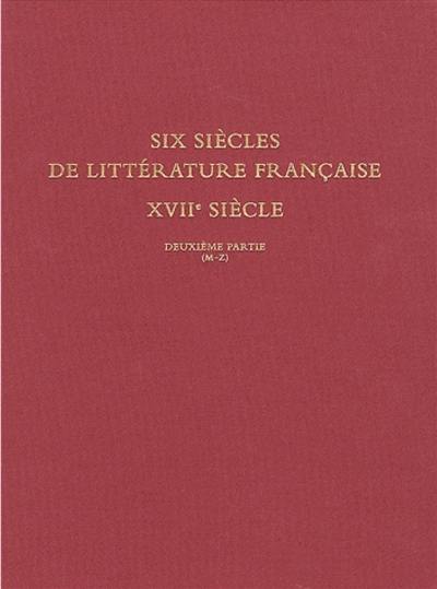 Six siècles de littérature française, XVIIe siècle : bibliothèque Jean Bonna. Vol. 2. Deuxième partie : M-Z