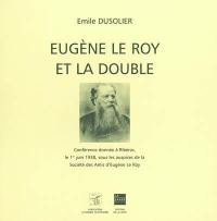 Eugène Le Roy et la Double : conférence donnée à Ribérac, le 1er juin 1938, sous les auspices de la Société des Amis d'Eugène Le Roy