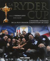 La Ryder Cup : l'histoire intégrale de la plus grande compétition de golf