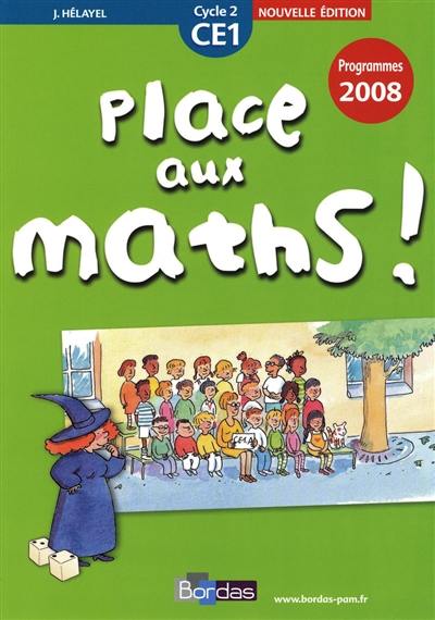 Place aux maths ! CE1, cycle 2 : programmes 2008