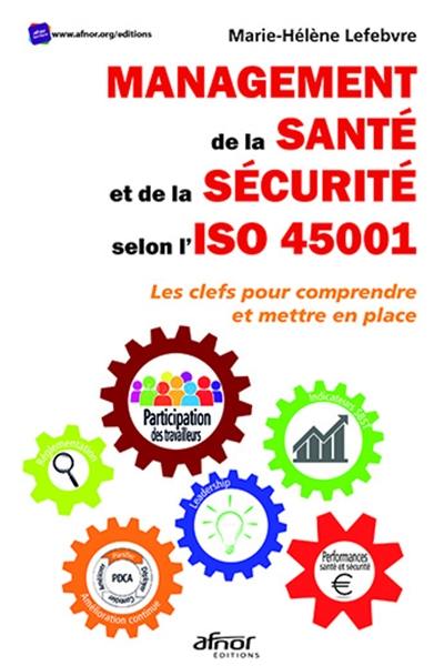 Management de la santé et de la sécurité selon l'ISO 45001 : les clés pour comprendre et mettre en place