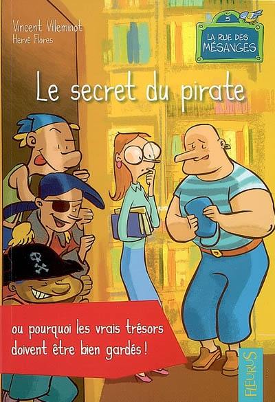 La rue des mésanges. Vol. 5. Le secret du pirate ou Pourquoi les vrais trésors doivent être bien gardés !