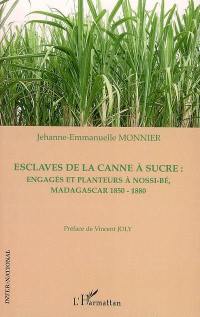 Esclaves de la canne à sucre : engagés et planteurs à Nossi-Bé, Madagascar 1850-1880