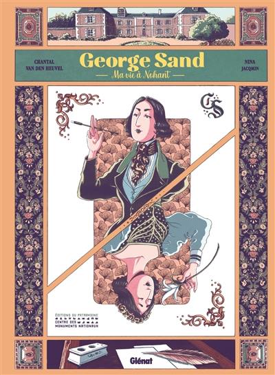 George Sand : ma vie à Nohant