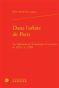 Dans l'orbite de Paris : les habitants de la banlieue et la justice (v. 1670-v. 1789)
