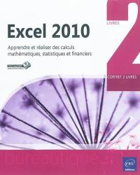 Excel 2010 : coffret 2 livres : apprendre et réaliser des calculs mathématiques, statistiques et financiers