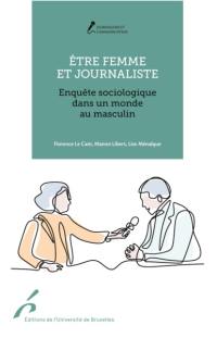 Etre femme et journaliste : enquête sociologique dans un monde au masculin