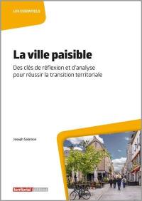 La ville paisible : des clés de réflexion et d'analyse pour réussir la transition territoriale