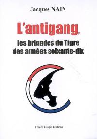 L'antigang, les brigades du Tigre des années soixante-dix