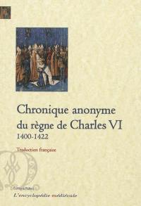 Chronique anonyme du règne de Charles VI : 1400-1422. Vol. 1. Traduction française