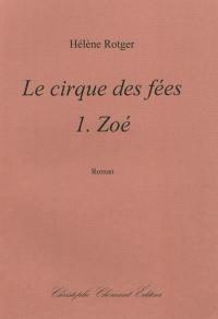 Le cirque des fées. Vol. 1. Zoé