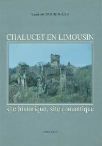 Chalucet en Limousin : site historique, site romantique