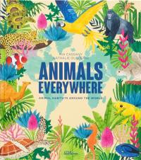 Animals everywhere : animal habitats around the world