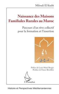 Naissance des maisons familiales rurales au Maroc : parcours d'un rêve collectif pour la formation et l'insertion