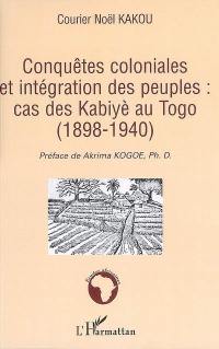 Conquêtes coloniales et intégration des peuples : cas des Kabiyè au Togo (1898-1940)