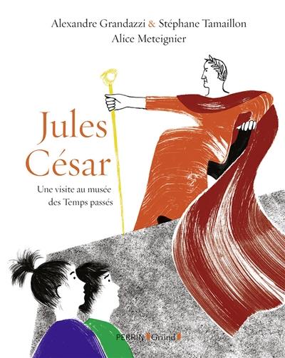 Jules César : une visite au musée des Temps passés