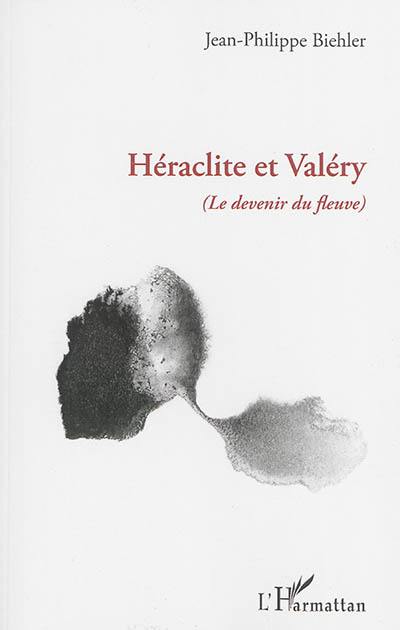 Héraclite et Valéry : le devenir du fleuve