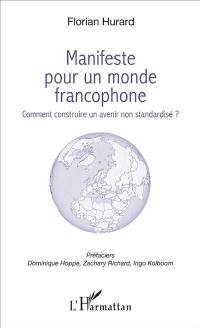 Manifeste pour un monde francophone : comment construire un avenir non standardisé ?
