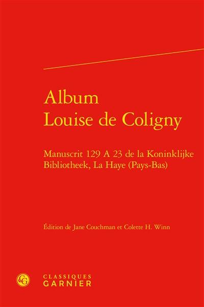 Album Louise de Coligny : manuscrit 129 A 23 de la Koninklijke Bibliotheek, La Haye (Pays-Bas)
